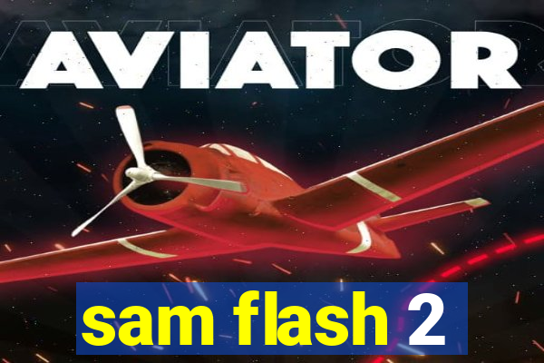 sam flash 2